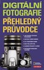 DIGITÁLNÍ FOTOGRAFIE-PŘEHLEDNÝ PRŮVODCE