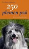 250 PLEMEN PSŮ -PŮVOD,CHARAKTERISTIKA,CHOV