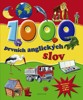 1000 PRVNÍCH ANGLICKÝCH SLOV -OBRÁZKOVÝ SLOVNÍK PRO DĚTI