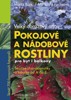 POKOJOVÉ A NÁDOBOVÉ ROSTLINY PRO BYT I BALKONY 2.VYDÁNÍ