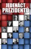 JEDENÁCT PREZIDENTŮ