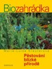BIOZAHRÁDKA - PĚSTOVÁNÍ BLÍZKÉ PŘÍRODĚ