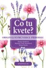 CO TU KVETE? ORIGINÁLNÍ PRŮVODCE PŘÍRODOU