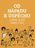 OD NÁPADU K ÚSPĚCHU - 24 PŘÍBĚHŮ,JAK ZAČÍT PODNIKAT V ČESKU