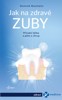 JAK NA ZDRAVÉ ZUBY - PŘÍRODNÍ LÉČBA A PÉČE O CHRUP