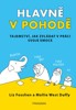 HLAVNĚ V POHODĚ-TAJEMSTVÍ JAK ZVLÁDAT V PRÁCI SVOJE EMOCE
