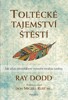TOLTÉCKÉ TAJEMSTVÍ ŠTĚSTÍ - 2. VYDÁNÍ