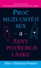 PROČ MUŽI CHTĚJÍ SEX A ŽENY POTŘEBUJÍ LÁSKU 3.VYDÁNÍ