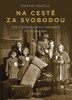 NA CESTĚ ZA SVOBODOU-ČEŠI V UPRCHLICKÝCH TÁBORECH PO R. 1948