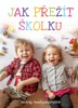 JAK PŘEŽÍT ŠKOLKU  (ZÁZRAČNÉ RODIČOVSTVÍ 3.)