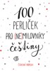 100 PERLIČEK PRO (NE)MILOVNÍKY ČEŠTINY