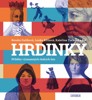 HRDINKY. PŘÍBĚHY VÝZNAMNÝCH ČESKÝCH ŽEN