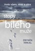 STOPY BÍLÉHO MUŽE - VODA VČERA, DNES A ZÍTRA