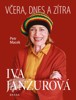 IVA JANŽUROVÁ - VČERA, DNES A ZÍTRA  2.VYDÁNÍ
