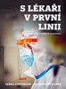 S LÉKAŘI V PRVNÍ LINII