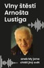 VLNY ŠTĚSTÍ ARNOŠTA LUSTIGA ANEB MY JSME CHTĚLI JINÝ SVĚT