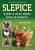 SLEPICE - VÝBĚR A CHOV SLEPIC KROK ZA KROKEM 2.AKTUALIZ.VYD.