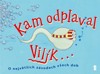 KAM ODPLAVAL VILÍK... O NEJVĚTŠÍCH ZÁVODECH VŠECH DOB