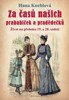 ZA ČASŮ NAŠICH PRABABIČEK A PRADĚDEČKŮ-ŽIVOT NA PŘEL.19/20ST
