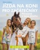 JÍZDA NA KONI PRO ZAČÁTEČNÍKY - PŘIROZENĚ A BEZE STRACHU