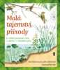 MALÁ TAJEMSTVÍ PŘÍRODY I: CO MŮŽEŠ POZOROVAT V LESE, U RYB..