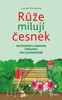 RŮŽE MILUJÍ ČESNEK - 3. VYDÁNÍ