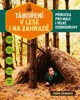 TÁBOŘENÍ V LESE I NA ZAHRADĚ