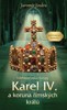 KAREL IV. A KORUNA ŘÍMSKÝCH KRÁLŮ