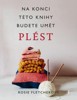 PLETENÍ - NA KONCI TÉTO KNIHY BUDETE UMĚT PLÉST