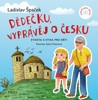 DĚDEČKU, VYPRÁVĚJ O ČESKU