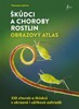 ŠKŮDCI A CHOROBY ROSTLIN — OBRAZOVÝ ATLAS