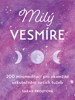 MILÝ VESMÍRE - 200 MINIMEDITACÍ PRO OKAMŽITÉ USKUTEČNĚNÍ...