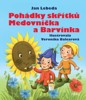 POHÁDKY SKŘÍTKŮ MEDOVNÍČKA A BARVÍNKA   2.VYDÁNÍ