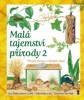 MALÁ TAJEMSTVÍ PŘÍRODY 2: PŘÍRODA DOMA A V BLÍZKÉM OKOLÍ