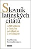 SLOVNÍK LATINSKÝCH CITÁTŮ - 4328 CITÁTŮ S ČESKÝM PŘEKLADEM