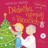 DĚDEČKU, VYPRÁVĚJ O VÁNOCÍCH