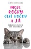 MOJE KOČKY, CIZÍ KOČKY A JÁ - PRŮVODCE ŽIVOTEM PRO KOČKOMILY