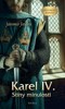 KAREL IV. — STÍNY MINULOSTI