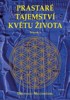 PRASTARÉ TAJEMSTVÍ KVĚTU ŽIVOTA 1 - 2.V.