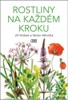 ROSTLINY NA KAŽDÉM KROKU - 2. VYDÁNÍ