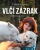VLČÍ ZÁZRAK-PŘÍBĚHY ZE ŽIVOTA S VLKY