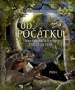 OD POČÁTKU ANEB VZNIK A VÝVOJ ŽIVOTA NA ZEMI