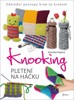 KNOOKING — PLETENÍ NA HÁČKU - 2. VYDÁNÍ