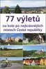 77 VÝLETŮ NA KOLE PO NEJKRÁSNĚJŠÍCH MÍST