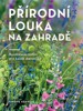 PŘÍRODNÍ LOUKA NA ZAHRADĚ