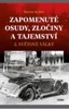 ZAPOMENUTÉ OSUDY, ZLOČINY A TAJEMSTVÍ...