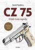 CZ 75 — PŘÍBĚH ČESKÉ LEGENDY-2.DOP.VYD.
