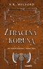 ZTRACENÁ KORUNA - PĚT KORUN OKRITHU 3.
