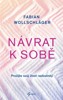 NÁVRAT K SOBĚ - PROŽIJTE SVŮJ ŽIVOT RADOSTNĚJI