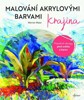 MALOVÁNÍ AKRYLOVÝMI BARVAMI: KRAJINA